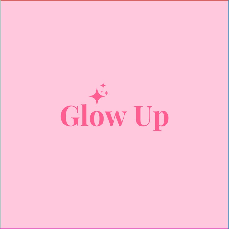 glowup, melhor versão, autoestima, amor próprio, autocuidado